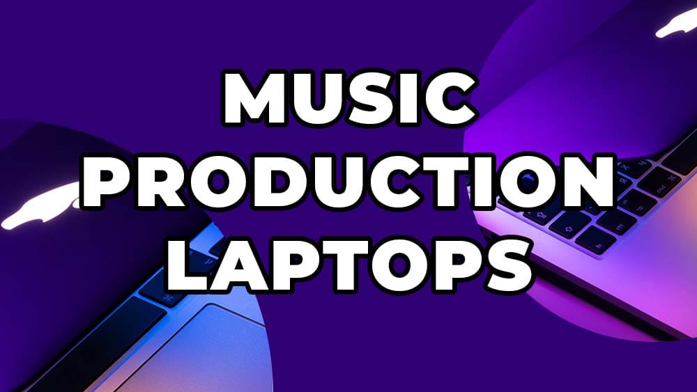 laptops for music production